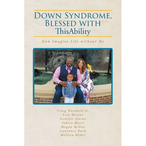 Down Syndrome, Blessed with ThisAbility: Now Imagine Life without Me - Paperback