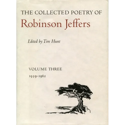 The Collected Poetry of Robinson Jeffers: Volume Three: 1939-1962 - Hardcover