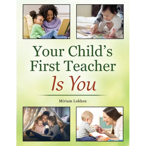 Your Child's First Teacher Is You - Paperback