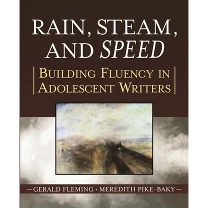 Rain, Steam, and Speed: Building Fluency in Adolescent Writers - Paperback