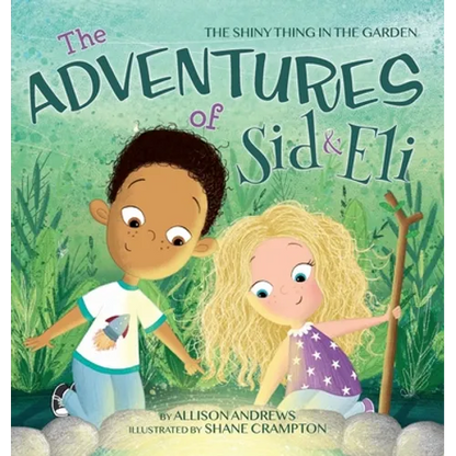 The Adventures of Sid & Eli: The Shiny Thing in the Garden - Hardcover