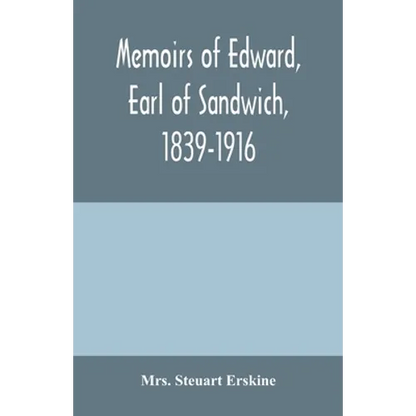 Memoirs of Edward, earl of Sandwich, 1839-1916 - Paperback