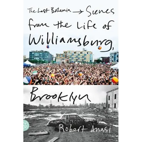 The Last Bohemia: Scenes from the Life of Williamsburg, Brooklyn - Paperback