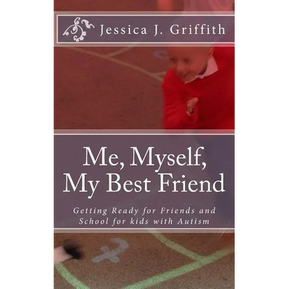 Me, Myself, My Best Friend: Getting Ready for Friends and School for kids with Autism - Paperback