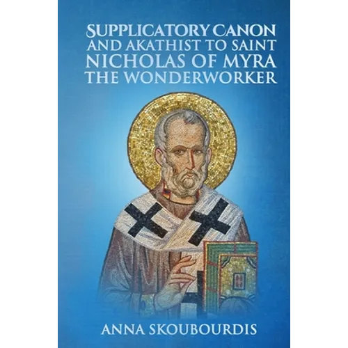 Supplicatory Canon and Akathist to Saint Nicholas of Myra the Wonderworker - Paperback
