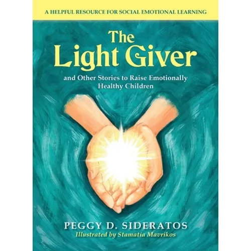 The Light Giver: and Other Stories to Raise Emotionally Healthy Children - Hardcover