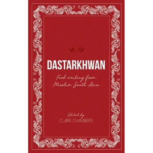 Dastarkhwan: Food Writing from Muslim South Asia - Hardcover