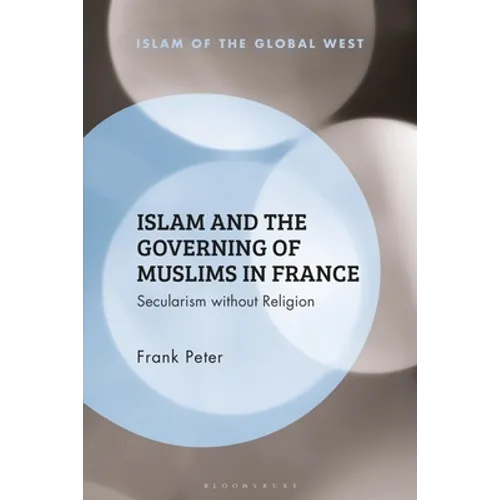 Islam and the Governing of Muslims in France: Secularism Without Religion - Paperback