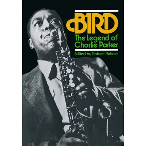 Bird: The Legend of Charlie Parker - Paperback