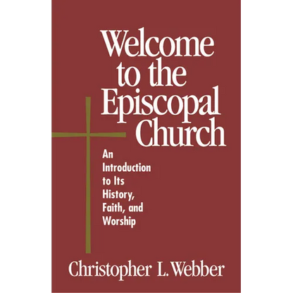 Welcome to the Episcopal Church: An Introduction to Its History, Faith, and Worship - Paperback
