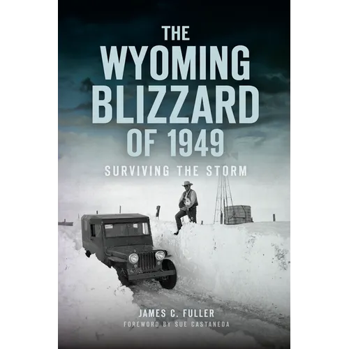The Wyoming Blizzard of 1949: Surviving the Storm - Paperback