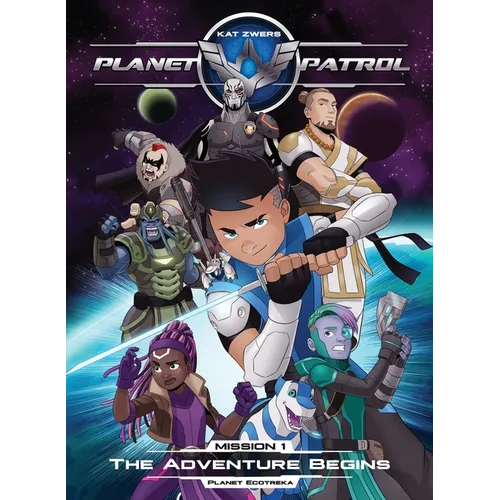 Planet Patrol, Mission 1, Planet Ecotreka, The Adventure Begins: The Adventure Begins - Paperback
