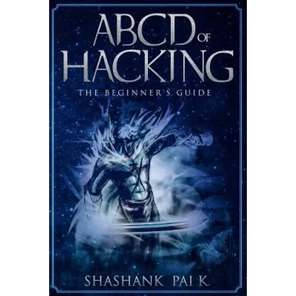 ABCD of Hacking: The Beginner's Guide - Paperback