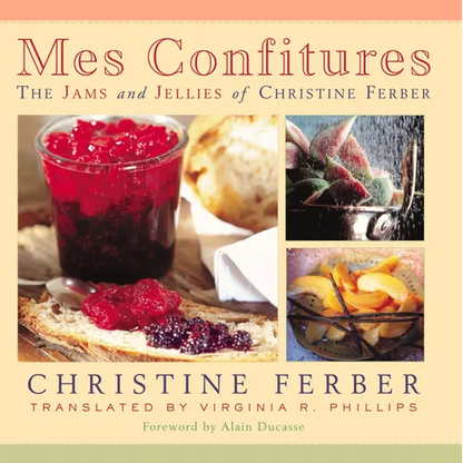 Mes Confitures: The Jams and Jellies of Christine Ferber - Hardcover