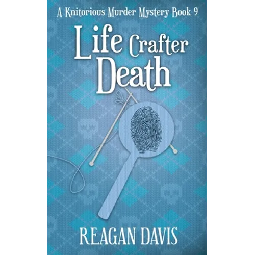 Life Crafter Death: A Knitorious Murder Mystery Book 9 - Paperback
