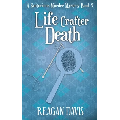 Life Crafter Death: A Knitorious Murder Mystery Book 9 - Paperback
