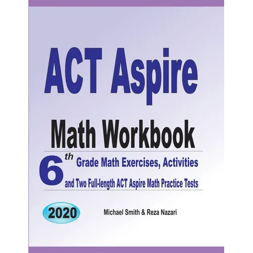 ACT Aspire Math Workbook: 6th Grade Math Exercises, Activities, and Two Full-Length ACT Aspire Math Practice Tests - Paperback