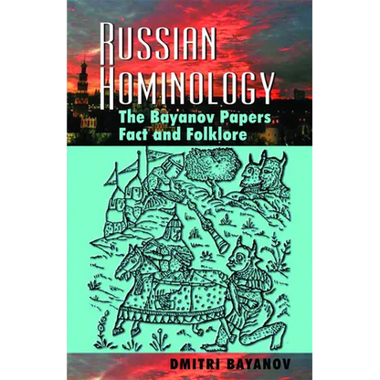 Russian Hominology: The Bayanov Papers- Fact & Folklore - Paperback