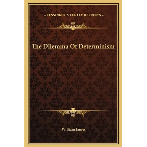 The Dilemma Of Determinism - Hardcover