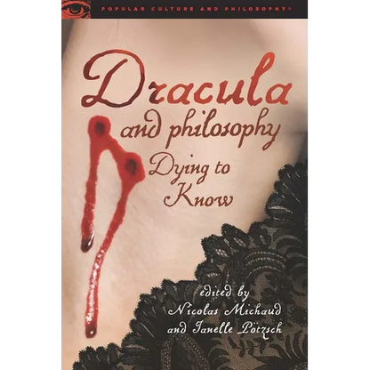 Dracula and Philosophy: Dying to Know - Paperback