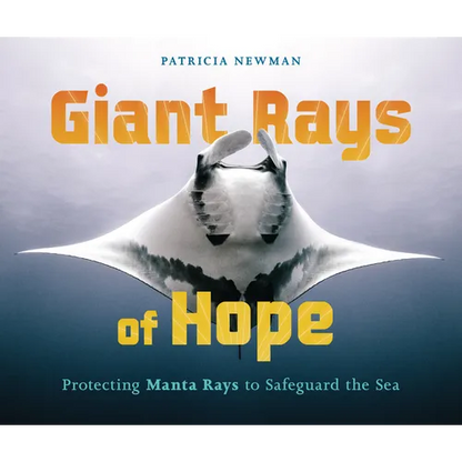 Giant Rays of Hope: Protecting Manta Rays to Safeguard the Sea - Library Binding