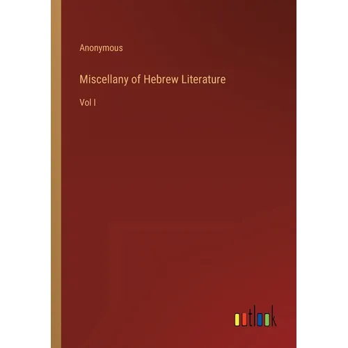 Miscellany of Hebrew Literature: Vol I - Paperback