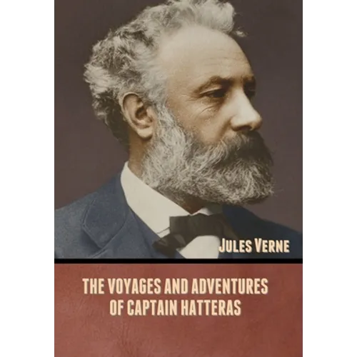 The Voyages and Adventures of Captain Hatteras - Hardcover