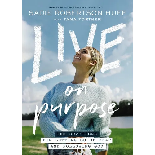 Live on Purpose: 100 Devotions for Letting Go of Fear and Following God - Hardcover