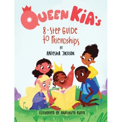Queen Kia's 8-Step Guide To Friendships - Hardcover