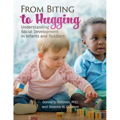From Biting to Hugging: Understanding Social Development in Infants and Toddlers - Paperback