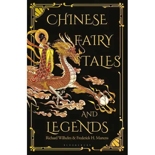 Chinese Fairy Tales and Legends: A Gift Edition of 73 Enchanting Chinese Folk Stories and Fairy Tales - Hardcover