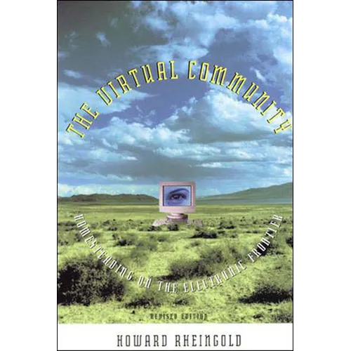 The Virtual Community, Revised Edition: Homesteading on the Electronic Frontier - Paperback