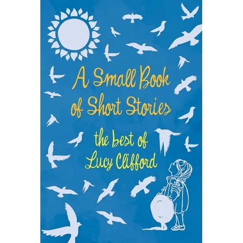 A Small Book of Short Stories - The Best of Lucy Clifford - Paperback