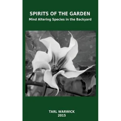 Spirits Of the Garden: Mind Altering Species In the Backyard - Paperback