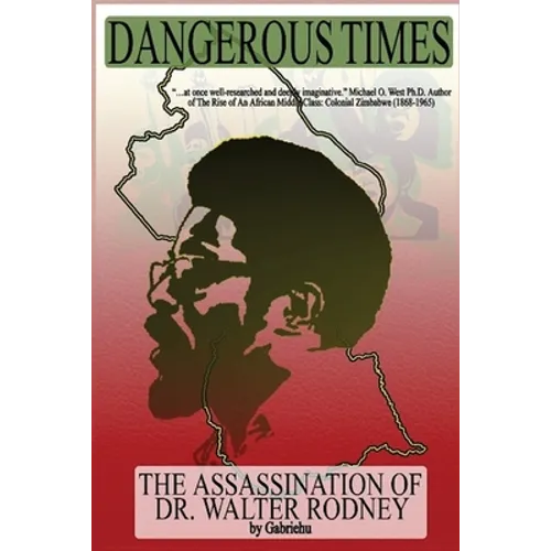 Dangerous Times--The Assassination of Dr. Walter Rodney - Paperback
