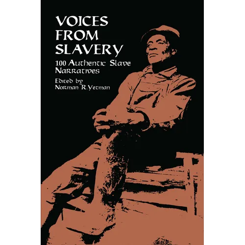 Voices from Slavery: 100 Authentic Slave Narratives - Paperback