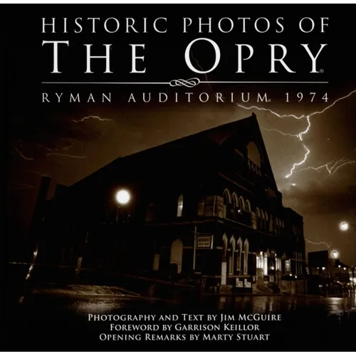 Historic Photos of the Opry: Ryman Auditorium, 1974 - Hardcover