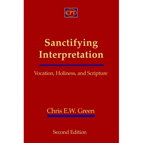 Sanctifying Interpretation: Vocation, Holiness, and Scripture - Paperback