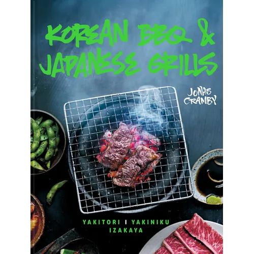 Korean BBQ & Japanese Grills: Yakitori, Yakiniku, Izakaya - Hardcover