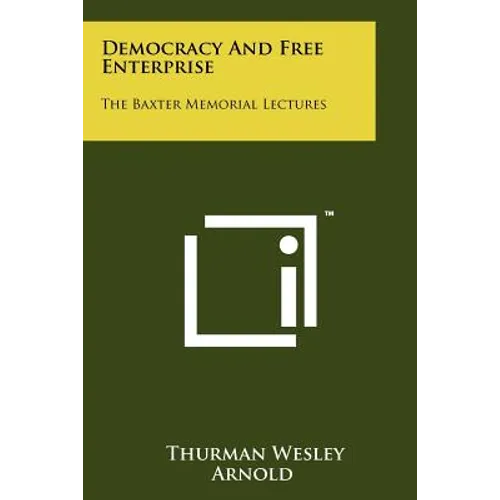 Democracy and Free Enterprise: The Baxter Memorial Lectures - Paperback