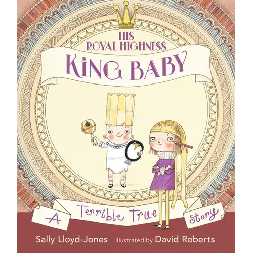 His Royal Highness, King Baby: A Terrible True Story - Hardcover