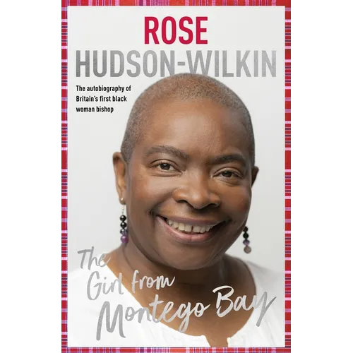 Girl from Montego Bay: The Autobiography of Britain's First Black Woman Bishop Rose Hudson-Wilkin - Hardcover
