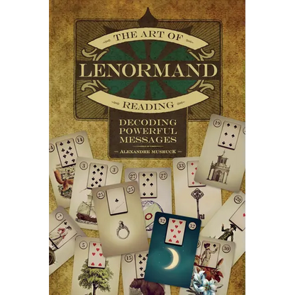 The Art of Lenormand Reading: Decoding Powerful Messages - Paperback