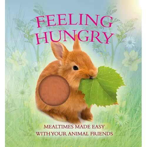 Feeling Hungry: Mealtimes Made Easy with Your Animal Friends - Board Book