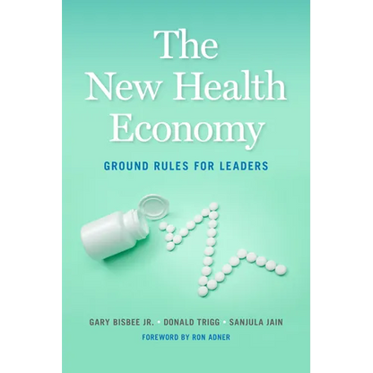 The New Health Economy: Ground Rules for Leaders - Hardcover