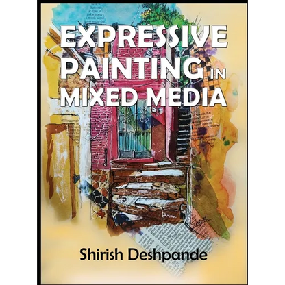 Expressive Painting in Mixed Media: Learn to Paint Stunning Mixed-Media Paintings in 10 Step-by-Step Exercises - Hardcover