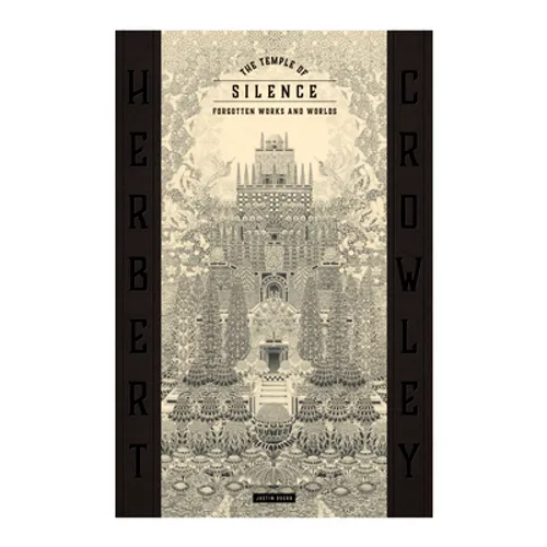 The Temple of Silence: Forgotten Works & Worlds of Herbert Crowley - Hardcover
