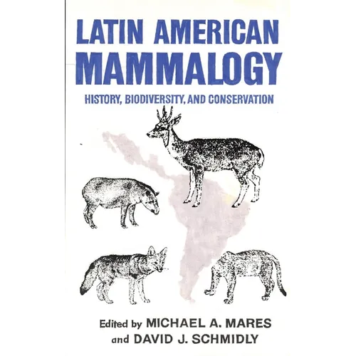 Latin American Mammalogy: History, Biodiversity, and Conservation Volume 1 - Hardcover