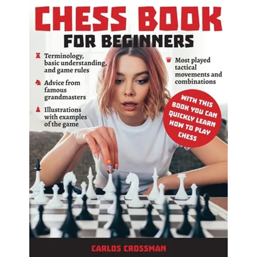 Chess Book for Beginners: A complete informative edition of chess notation to gambits, openings, and much more. Learn how to play chess and expa - Paperback