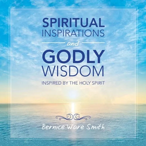Spiritual Inspirations and Godly Wisdom: Inspired by the Holy Spirit - Paperback